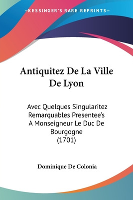Libro Antiquitez De La Ville De Lyon: Avec Quelques Singu...