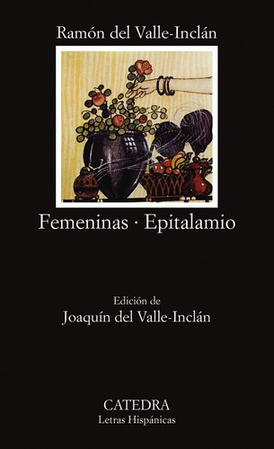 Femeninas; Epitalamio, de Valle-Inclán, Ramón M.ª del. Editorial Cátedra, tapa blanda en español, 1992