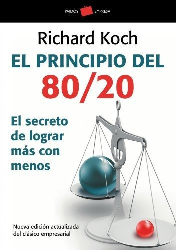 El Principio 80/20: El Secreto De Lograr Más Con Menos (empresa), De Koch, Richard. Editorial Ediciones Paidós, Tapa Tapa Blanda En Español