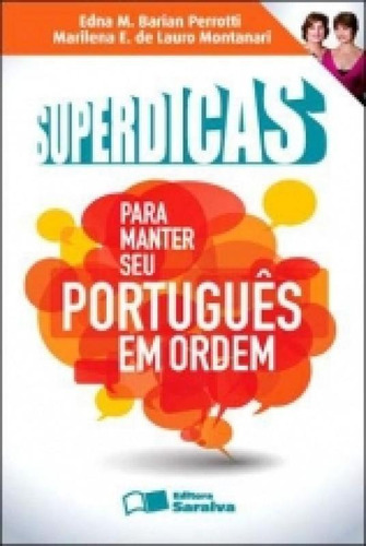 Superdicas Para Manter Seu Portugues Em Ordem - Saraiva, De Edna Maria Barian Perrotti / Marilena E De Lauro Montanari. Editora Saraiva, Capa Mole Em Português