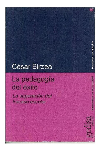 LA PEDAGOGÍA DEL ÉXITO, de Birzea, César. Editorial Gedisa, tapa pasta blanda, edición 3 en español, 2000