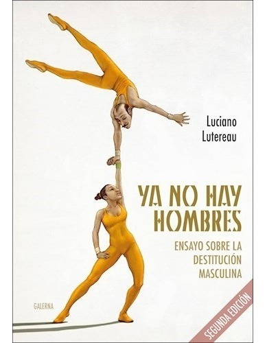 Libro Ya No Hay Hombre (segunda Edicion) De Luciano Lutereau