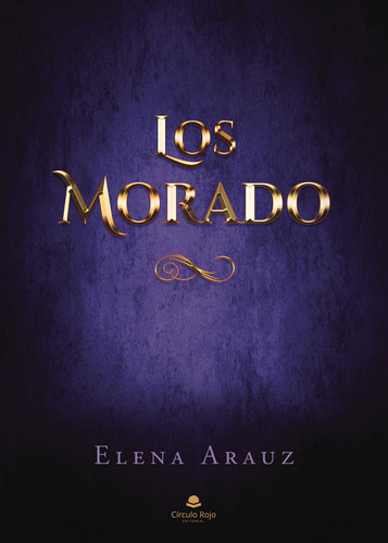 Los Morado, De Arauz  Elena.. Grupo Editorial Círculo Rojo Sl, Tapa Blanda En Español