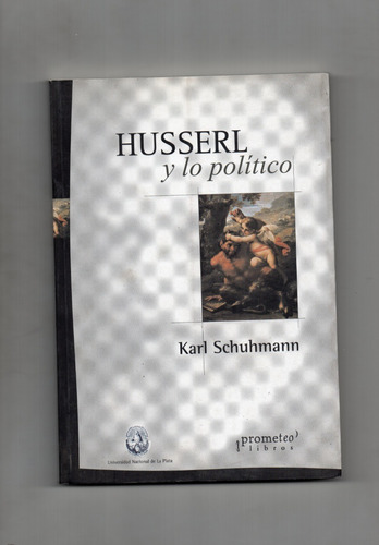 Husserl Y Lo Político - Karl Schuhmann - Nuevo