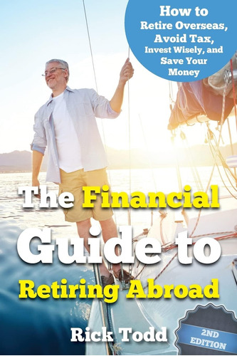 Libro: The Financial Guide To Retiring Abroad: How To Live