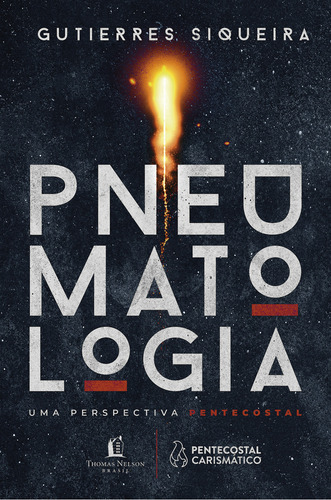 Pneumatologia Uma Perspectiva Pentecostal De Gutierres Siqueira Editora Thomas Nelson Capa Dura Em Português 2023