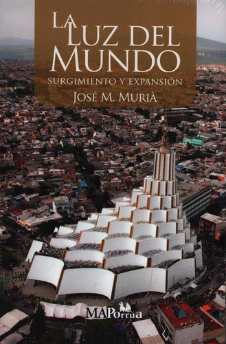 La Luz Del Mundo, De Muria, Jose Maria. Editorial Miguel Angel Porrua, Tapa Blanda En Español, 2021