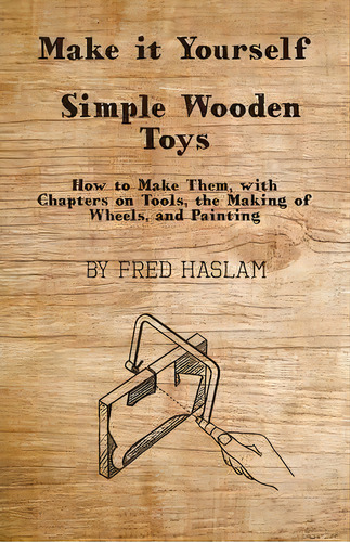Make It Yourself - Simple Wooden Toys, De Fred Haslam. Editorial Read Books, Tapa Blanda En Inglés