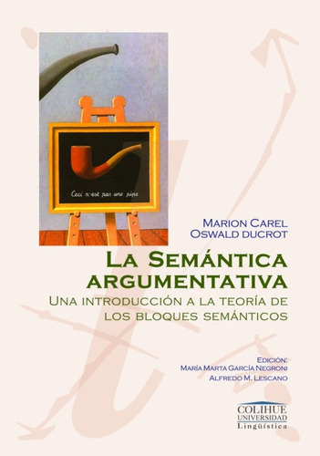 La Semántica Argumentativa, De Ducrot Y Otros Carel. Editorial Colihue En Español