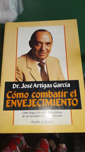 Cómo Combatir El Envejecimiento José Artigas García Casa7