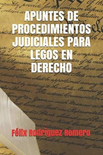 Apuntes De Procedimientos Judiciales Para Legos En Derecho