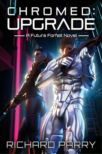 Chromed: Upgrade: A Cyberpunk Adventure Epic, De Parry, Richard. Editorial Lightning Source Inc, Tapa Blanda En Inglés