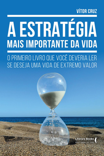 A estratégia mais importante da vida: O primeiro livro que você deveria ler se deseja uma vida de extremo valor, de Cruz, Vítor. Editora Literare Books International Ltda, capa mole em português, 2019