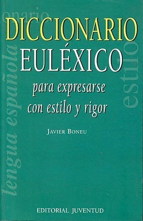 Eulexico Diccionario . Para Expresarse Con Estilo Y Rigor