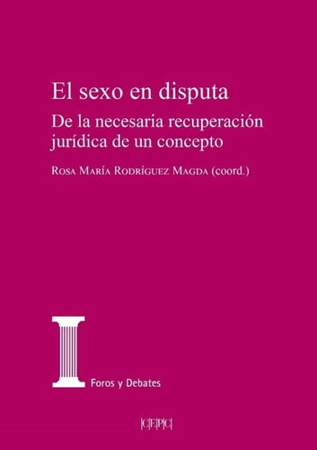 El Sexo En Disputa. De La Necesaria Recuperación Jurídica