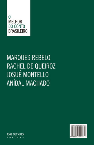 O Melhor Do Conto Brasileiro, De Montello, Josue / Queiroz, Rachel De / Rebelo, Marques / Machado, Anibal. Editora Jose Olympio, Capa Mole, Edição 19ª Edição - 2013 Em Português