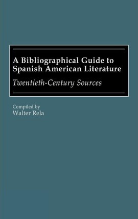 A Bibliographical Guide To Spanish American Literature - ...
