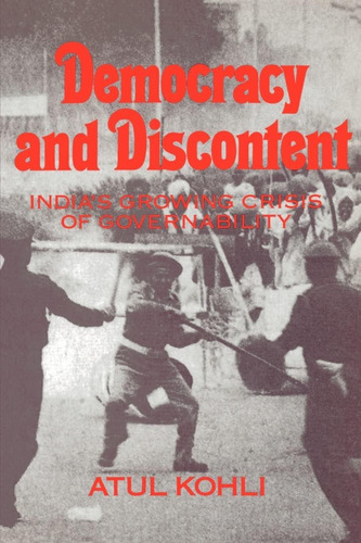 Democracy And Discontent: Indiaøs Growing Crisis Of Governability, De Kohli, Atul. Editorial Cambridge University Press, Tapa Blanda En Inglés