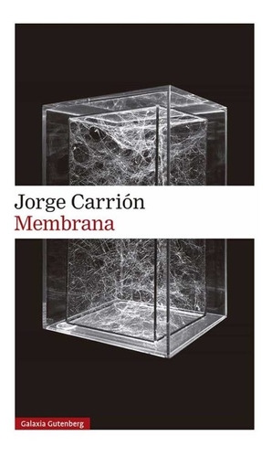 Libro Membrana - Jorge Carrión - Galaxia Gutenberg