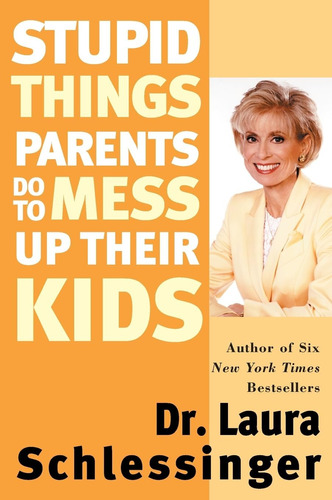 Libro: Stupid Things Parents Do To Mess Up Their Kids: Donøt