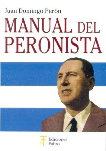 Libro - Manual Del Peronista - Juan Domingo Peron