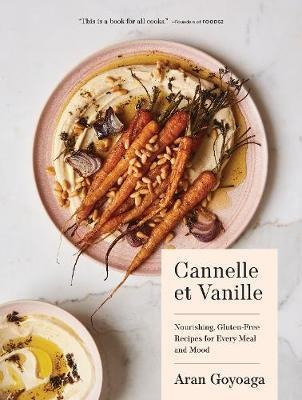 Cannelle Et Vanille : Nourishing, Gluten-free Recipes For...