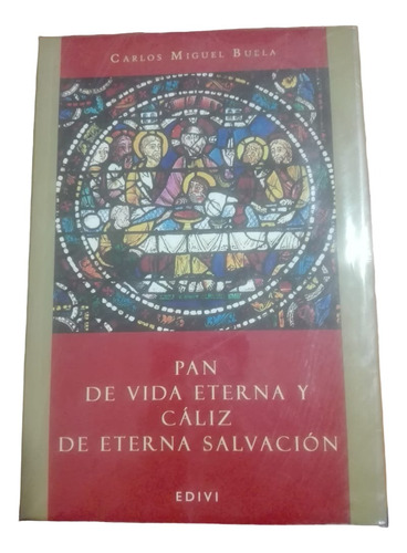 Pan De Vida Eterna Y Cáliz De Eterna Salvación P. Buela