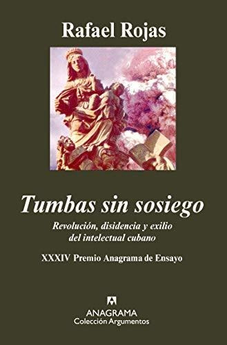 Tumbas Sin Sosiego Revolucion Disidencia Y Exilio Del Intele