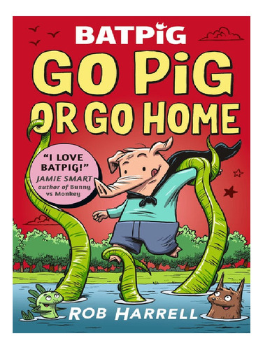 Batpig: Go Pig Or Go Home - Rob Harrell. Eb13