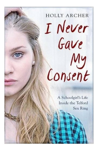 I Never Gave My Consent - A Schoolgirl's Life Inside T. Eb01
