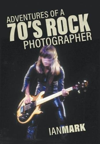 Adventures Of A 70s Rock Photographer - Mark, Ian, De Mark,. Editorial Tellwell Talent En Inglés