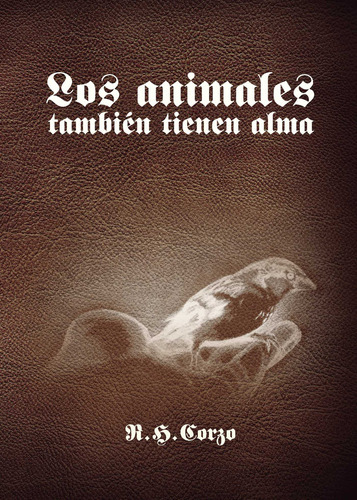 Los Animales También Tienen Alma, De H. Corzo , R..., Vol. 1.0. Editorial Punto Rojo Libros S.l., Tapa Blanda, Edición 1.0 En Español, 2032