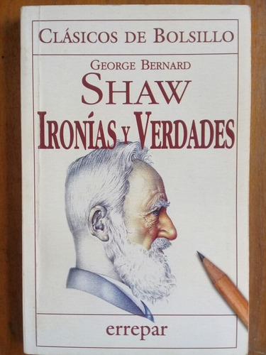 Ironías Y Verdades. George Bernard Shaw. Errepar Bolsillo