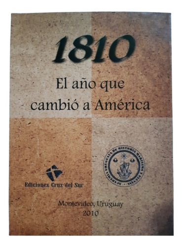 1810 El Año Que Cambió A América / Ed Cruz Del Sur