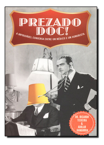 Prezado Doc! - A Improvável Conversa Entre Um Médico E Um Humorista, De Ricardo  Teixeira. Editora Thesaurus, Capa Dura Em Português