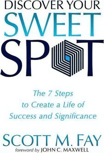 Discover Your Sweet Spot, De Scott M. Fay. Editorial Morgan James Publishing Llc, Tapa Dura En Inglés