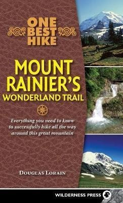 One Best Hike: Mount Rainier's Wonderland Trail - Doug Lo...