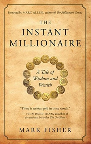 The Instant Millionaire,a Tale Of Wisdom And Wealth (en Ingl