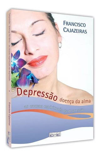 Depressão, Doença da Alma: Não Aplica, de : Francisco Cajazeiras. Não aplica, vol. Não Aplica. Editorial EME, tapa mole, edición não aplica en português, 2006