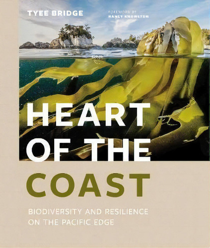 Heart Of The Coast : Biodiversity And Resilience On The Pacific Edge, De Tyee Bridge. Editorial Figure 1 Publishing, Tapa Dura En Inglés