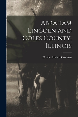 Libro Abraham Lincoln And Coles County, Illinois - Colema...