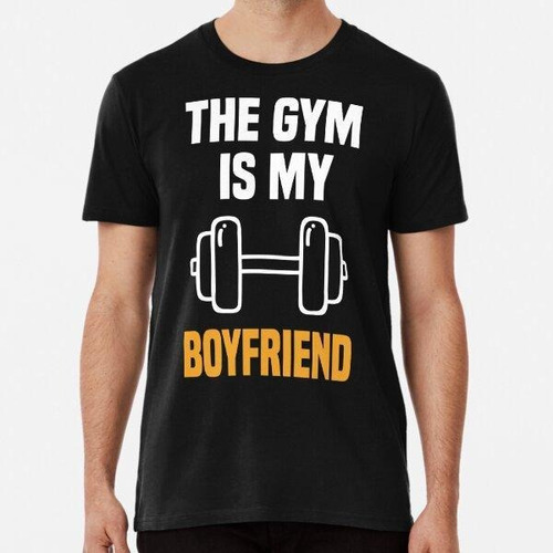 Remera The Gym Is My Boyfriend Funny Gym Gift - Amante De La