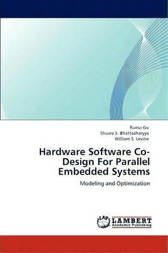 Hardware Software Co-design For Parallel Embedded Systems, De Ruirui Gu. Editorial Lap Lambert Academic Publishing, Tapa Blanda En Inglés