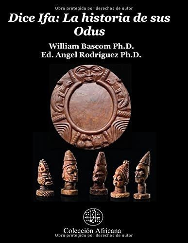 Dice Ifa La Historia De Sus Odus - Bascpm Ph.d.,..., De Bascpm Ph.d., William. Editorial Independently Published En Español