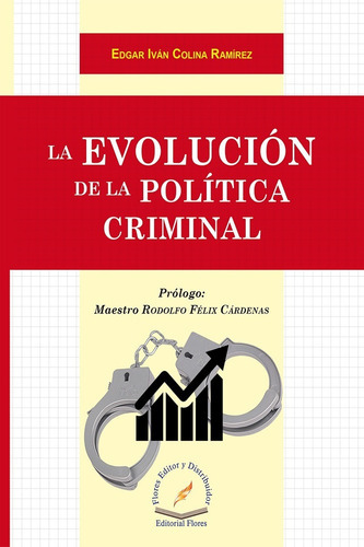 La Evolución De La Política Criminal, De Edgar Iván Colina Ramírez. Editorial Flores Editor, Tapa Blanda En Español