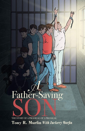 Libro: A Father-saving Son: The Story Of A Prodigal Of A Pr