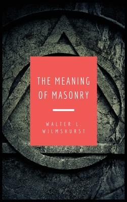 Libro The Meaning Of Masonry : Easy To Read Layout - Walt...