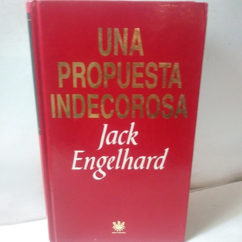 Libro: Una Propuesta Indecorosa. Jack Engelgard. 1993