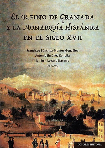 Reino De Granada Y La Monarquia Hispanica En S Xvii