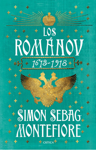 Los Románov TD, de Montefiore, Simon Sebag. Serie Fuera de colección Editorial Crítica México, tapa dura en español, 2020